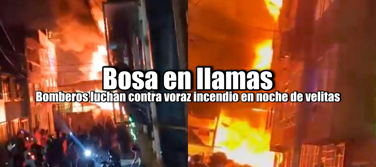 Bosa en llamas: Bomberos luchan contra voraz incendio en noche de velitas - Sur de Bogota Colombia